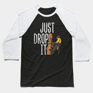 Just Drop It Baseball T-Shirt